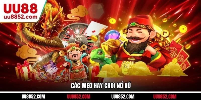 Các mẹo hay chơi nổ hũ