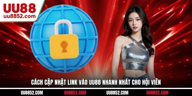 Cách cập nhật link vào UU88 nhanh nhất cho hội viên