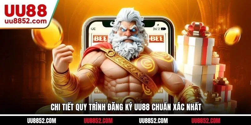 Chi tiết quy trình đăng ký UU88 chuẩn xác nhất