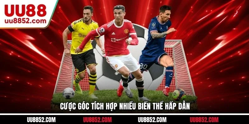 Cược góc tích hợp nhiều biến thể hấp dẫn