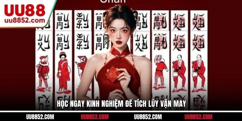 Học ngay kinh nghiệm để tích lũy vận may