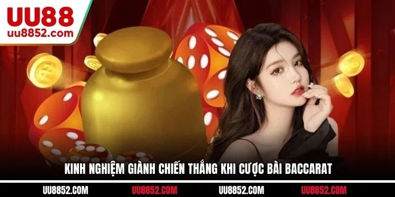 Kinh nghiệm giành chiến thắng khi cược bài Baccarat