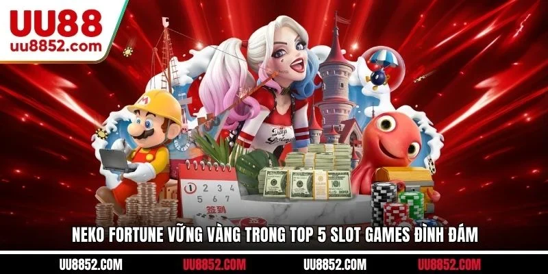 Neko Fortune vững vàng trong top 5 slot games đình đám