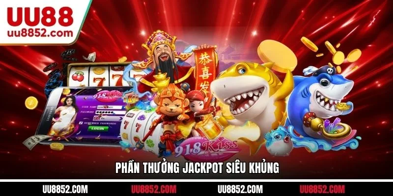 Phần thưởng jackpot siêu khủng