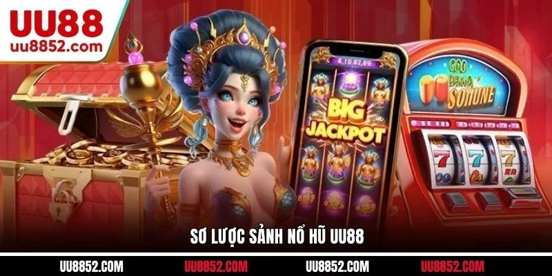 Sơ lược sảnh nổ hũ UU88