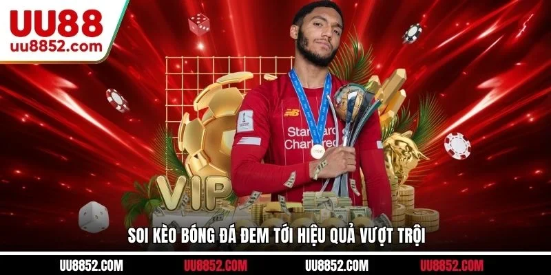 Soi kèo bóng đá đem tới hiệu quả vượt trội