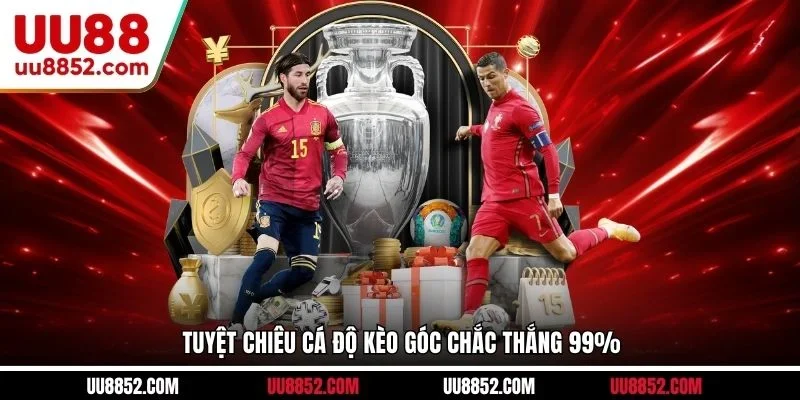 Tuyệt chiêu cá độ kèo góc chắc thắng 99%