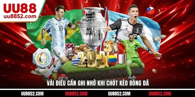 Vài điều cần ghi nhớ khi chốt kèo bóng đá