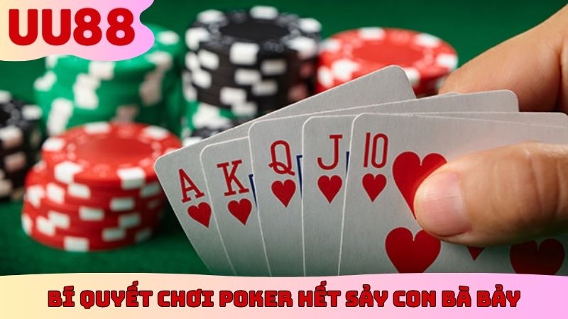 Bí quyết chơi Poker hết sảy con bà bảy