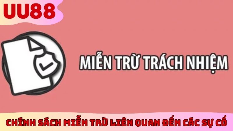 Chính sách miễn trừ liên quan đến các sự cố
