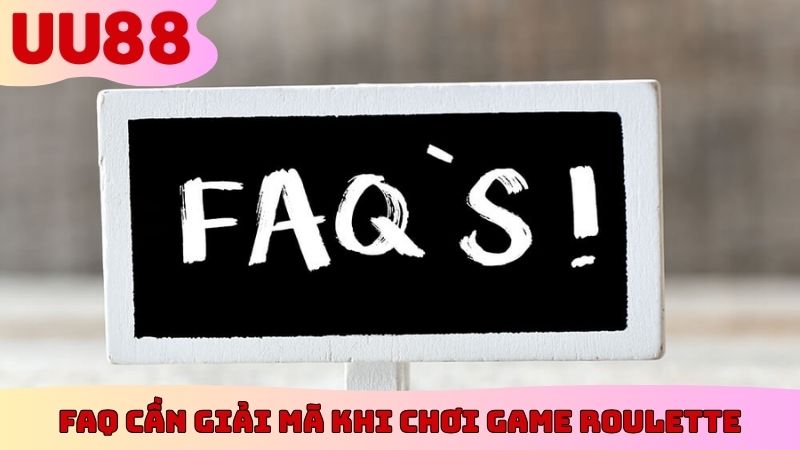 FAQ cần giải mã khi chơi game Roulette