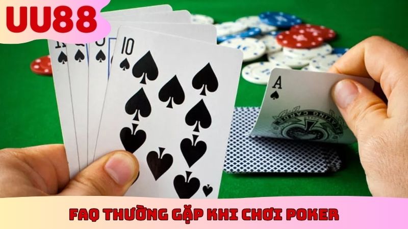 FAQ thường gặp khi chơi Poker