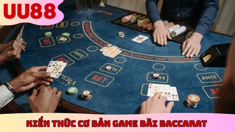 Kiến thức cơ bản game bài Baccarat