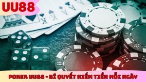 Poker UU88 - Bí Quyết Kiếm Tiền Tỷ Mỗi Ngày