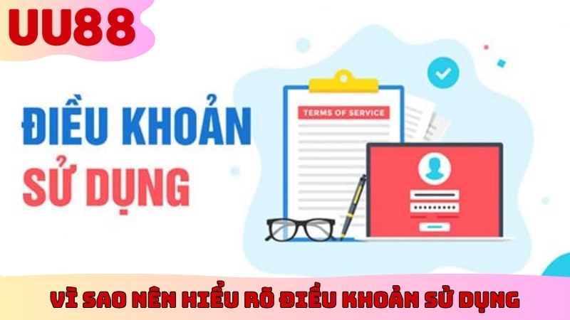 Vì sao nên hiểu rõ điều khoản sử dụng