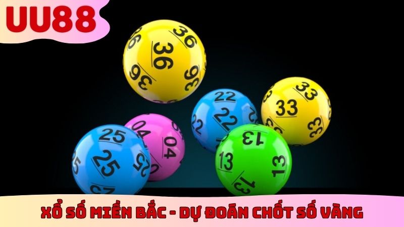 Xổ Số Miền Bắc - Dự Đoán Chốt Số Vàng